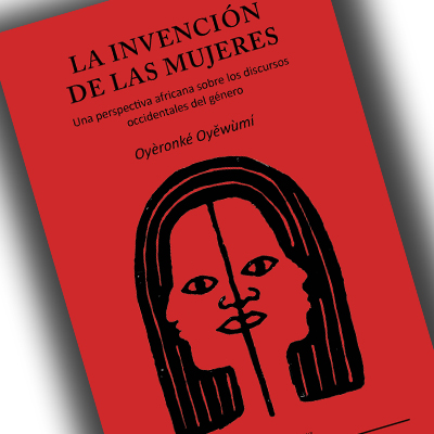 «La invención de las mujeres» – Oyèrónkẹ́ Oyěwùmí
