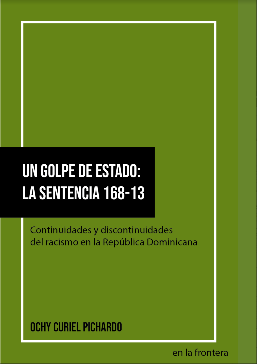 Libro: Un Golpe de Estado: La Sentencia 168-13. Continuidades y discontinuidades del racismo en la República Dominicana